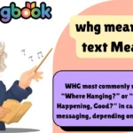 whg meaning in text Meaning