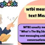 wtbi meaning in text Meaning